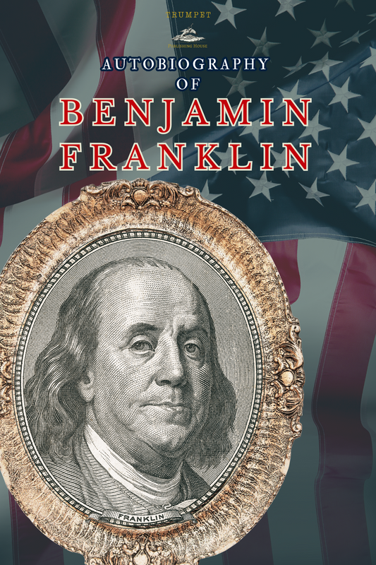 The Autobiography of Benjamin Franklin