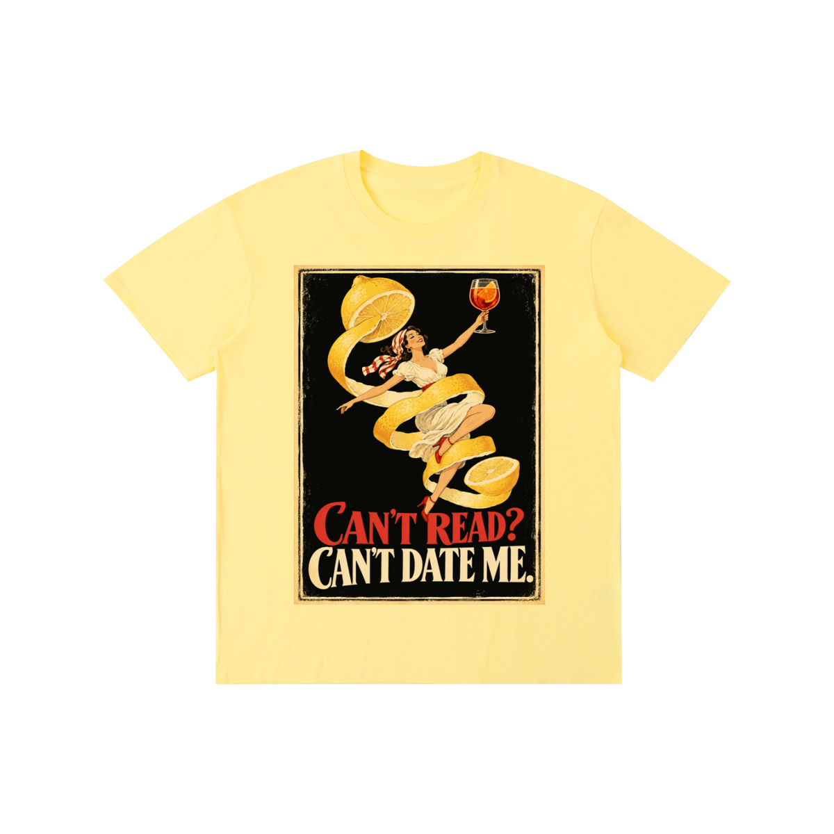 Pure Cotton T-Shirt "Can't Read, Can't Date Me"  Unisex