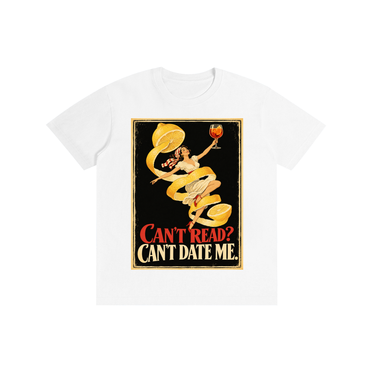 Pure Cotton T-Shirt "Can't Read, Can't Date Me"  Unisex