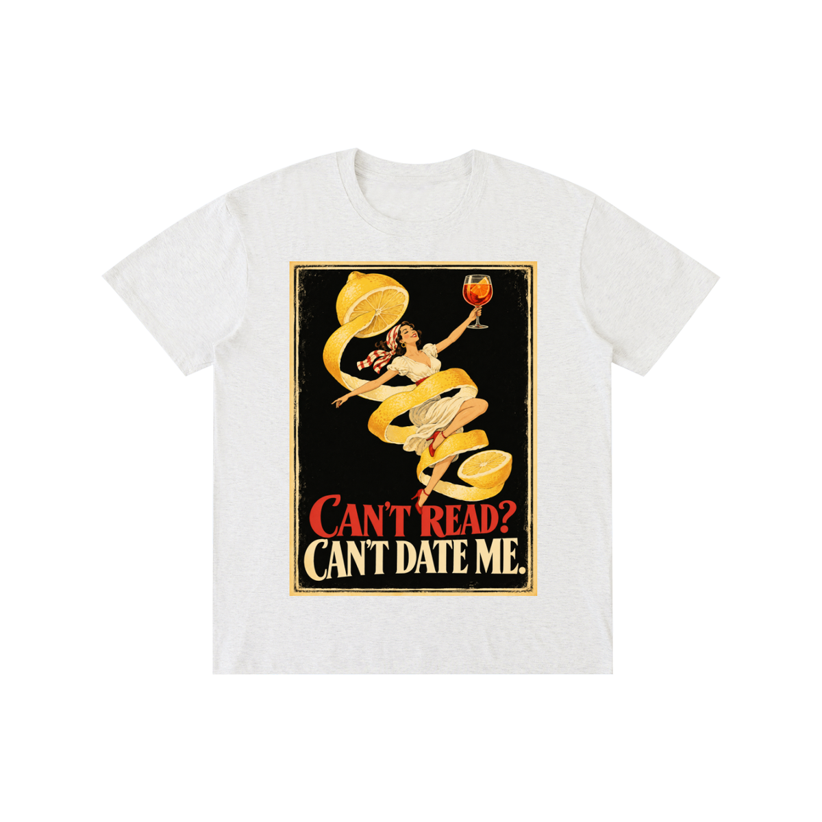 Pure Cotton T-Shirt "Can't Read, Can't Date Me"  Unisex