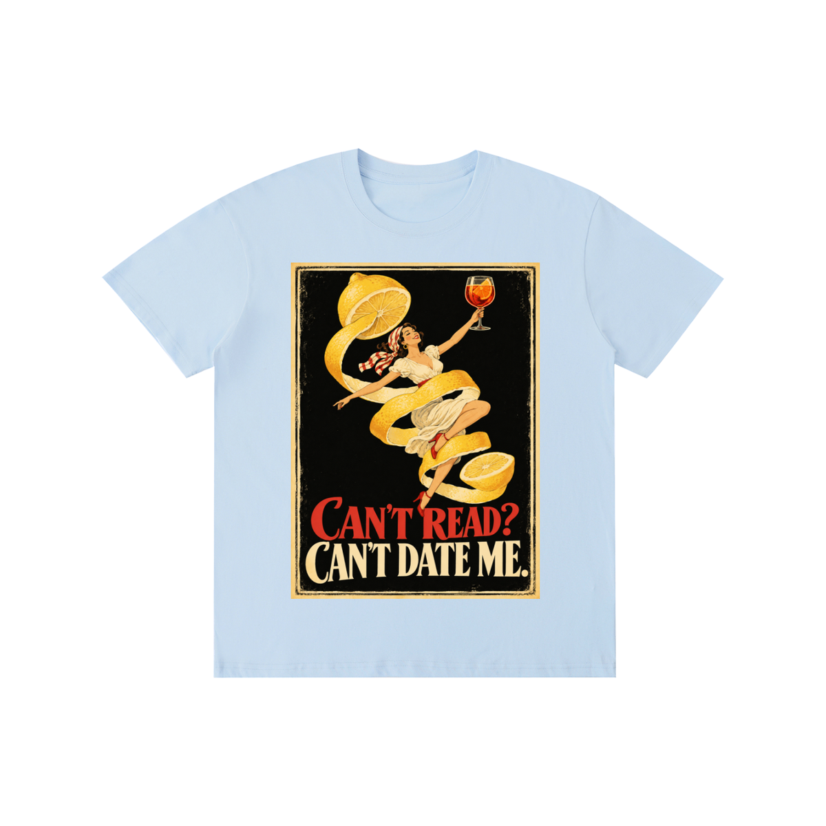 Pure Cotton T-Shirt "Can't Read, Can't Date Me"  Unisex