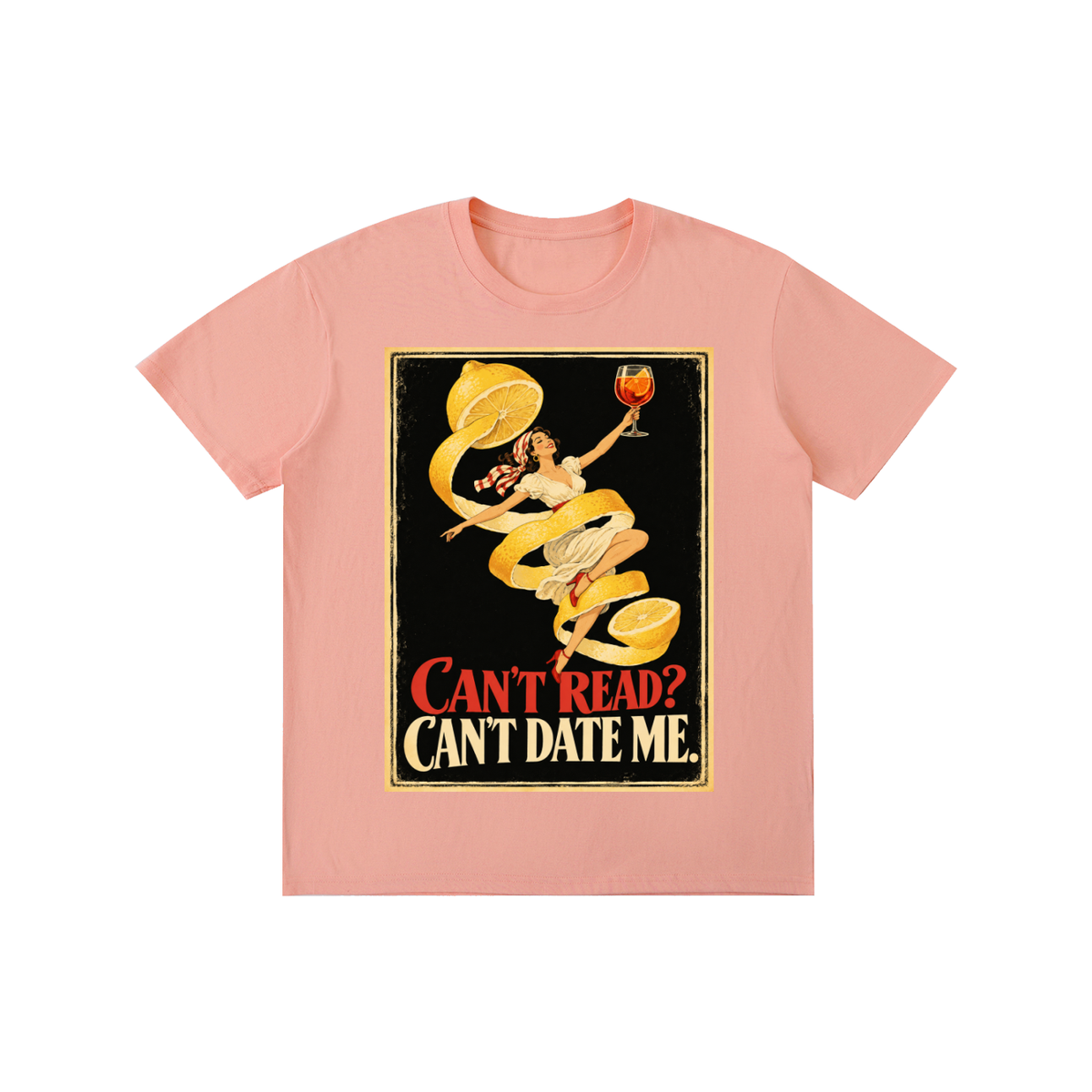 Pure Cotton T-Shirt "Can't Read, Can't Date Me"  Unisex