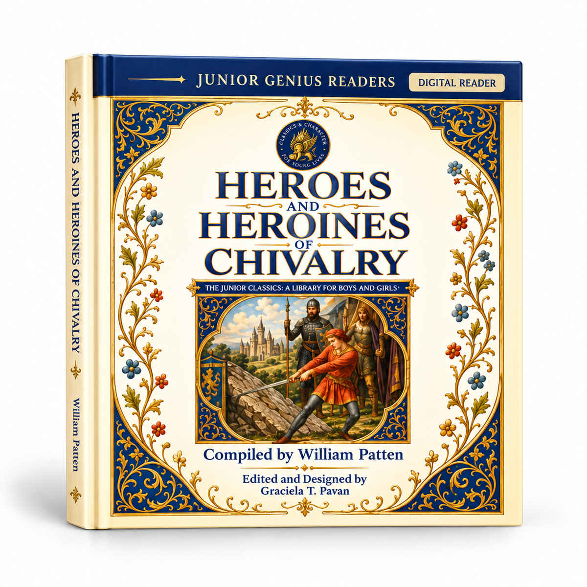 Heroes and Heroines of Chivalry, Selected and Arranged by William Patten (Digital Junior Genius Reader)