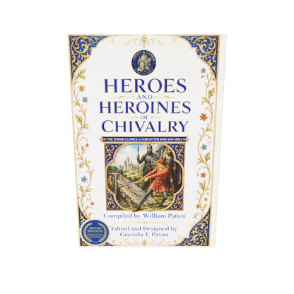 Heroes and Heroines of Chivalry, Selected and Arranged by William Patten (Paperback)