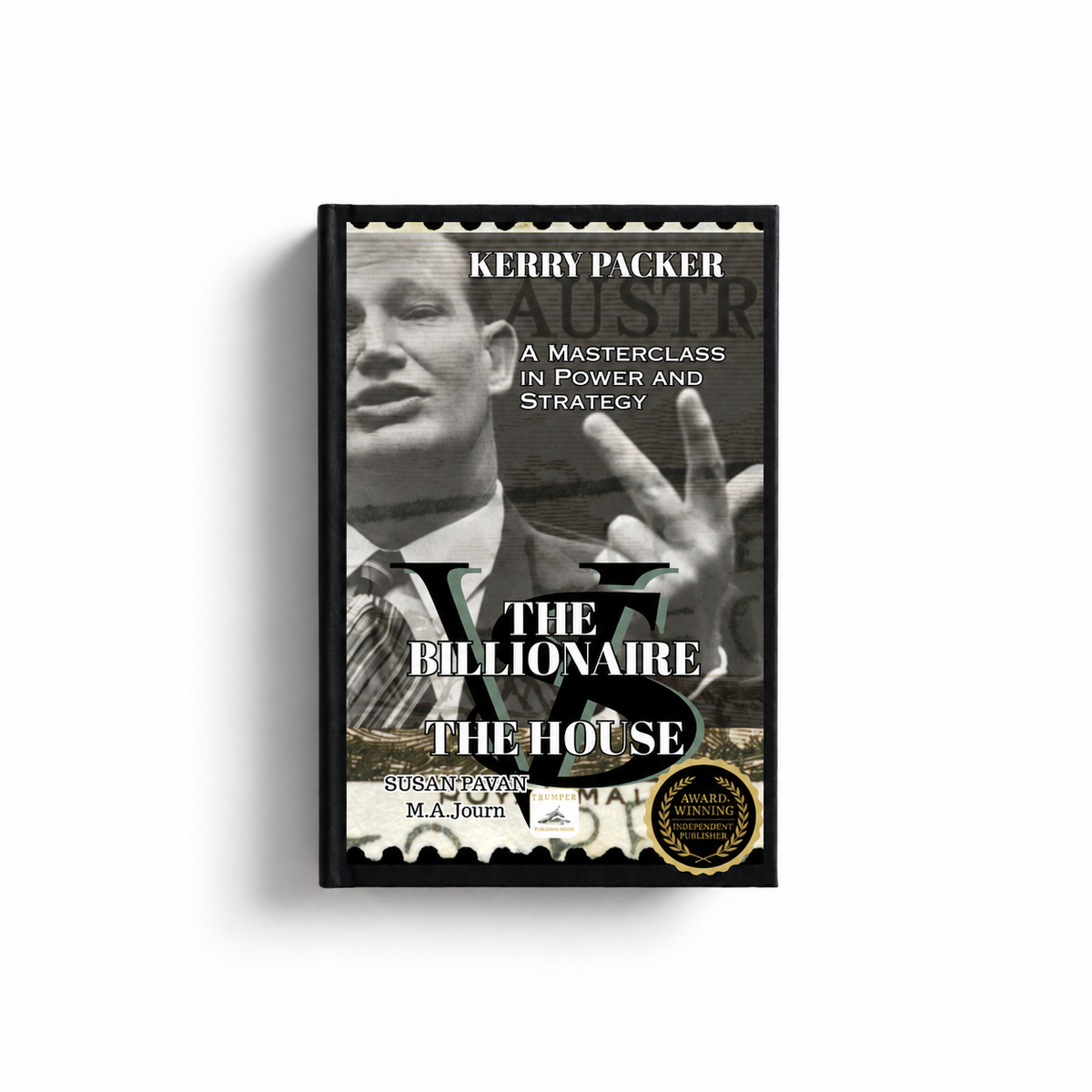 The Billionaire vs The House: Kerry Packer by Susan Pavan, M.A.Journ. (E-Book) cover reference